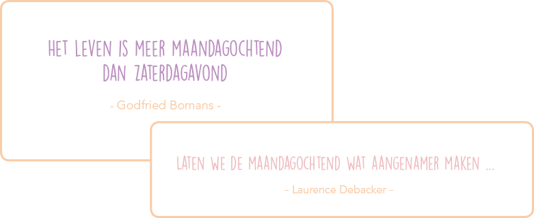 Maandagochtend - Zaterdagavond Maandagochtend - Zaterdagavond